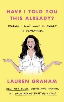 Svetová beletria Have I Told You This Already? - Lauren Graham