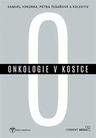 Onkológia Onkologie v kostce - Kolektív autorov,Samuel Vokurka