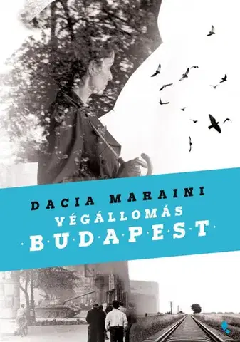 Beletria - ostatné Végállomás Budapest - Dacia Maraini