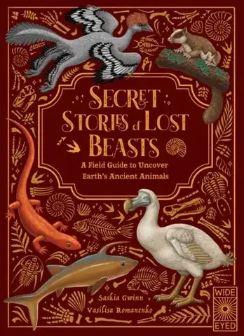 Encyklopédie pre deti a mládež - ostatné Secret Stories of Lost Beasts - Saskia Gwinn