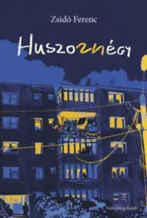 Beletria - ostatné Huszonnégy - Blokkregény - Ferenc Zsidó