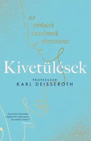 Psychológia, etika Kivetülések: az emberi érzelmek története - Karl Deisseroth,Nóra Kallai