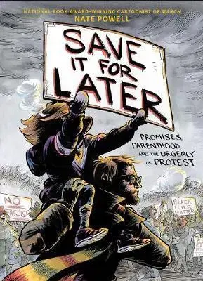 Komiksy Save It for Later: Promises, Protest, and Parenthood - Nate Powell