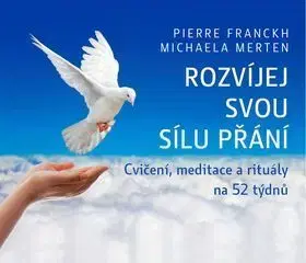 Duchovný rozvoj Rozvíjej svou sílu přání - Pierre Franckh