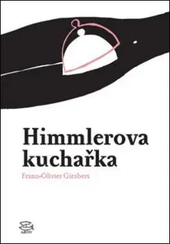 Svetová beletria Himmlerova kuchařka - Franz-Olivier Giesbert