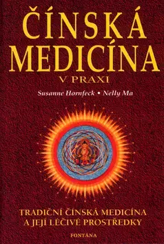 Alternatívna medicína - ostatné Čínská medicína v praxi - Hornfeck Susanne,Nelly Ma