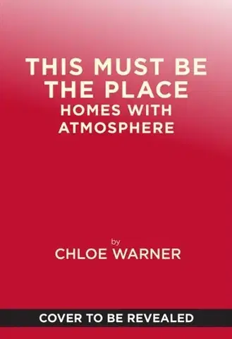 Domov, zariaďovanie This Must Be the Place - Chloe Redmond Warner