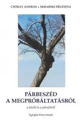 Náboženstvo - ostatné Párbeszéd a megpróbáltatásról - a létről és jelenlétről - Kolektív autorov