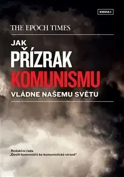 Politológia Jak přízrak komunismu vládne našemu světu - Kolektív autorov