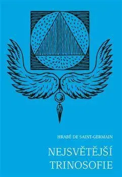 Mystika, proroctvá, záhady, zaujímavosti Nejsvětější trinosofie - Hrabě de Saint-Germain