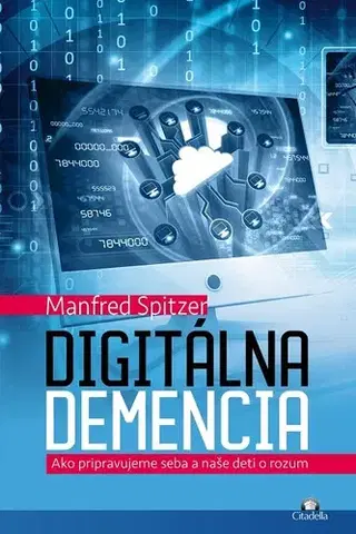 Počítačová literatúra - ostatné Digitálna demencia - Manfred Spitzer