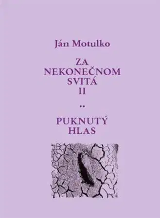 Slovenská poézia Za nekonečnom svitá II: Puknutý hlas - Ján Motulko