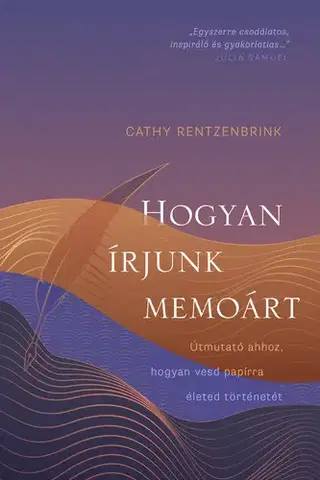 Beletria - ostatné Hogyan írjunk memoárt - Cathy Rentzenbrink