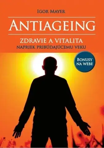Alternatívna medicína - ostatné Antiageing - Igor Mayer