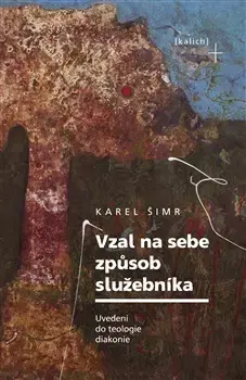Kresťanstvo Vzal na sebe způsob služebníka - Karel Šima