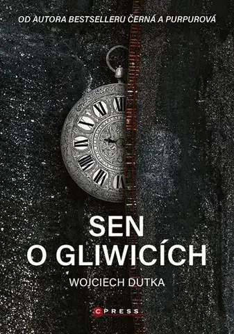 Historické romány Sen o Gliwicích - Wojciech Dutka,Markéta Páralová Tardy