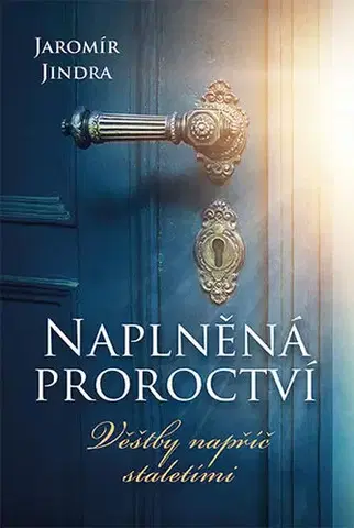 Mystika, proroctvá, záhady, zaujímavosti Naplněná proroctví - Jindra Jaromír