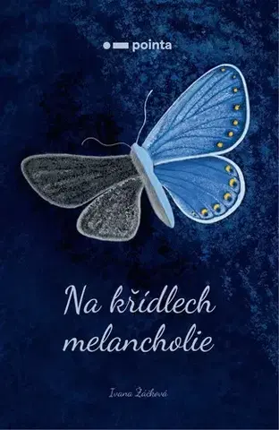 Česká poézia Na křídlech melancholie - Ivana Žáčková,Magdalena Bischofová