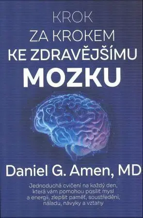 Psychológia, etika Krok za krokem ke zdravějšímu mozku - Daniel G. Amen