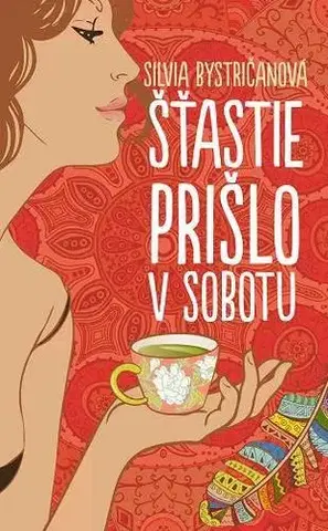 Slovenská beletria Šťastie prišlo v sobotu - Silvia Bystričanová