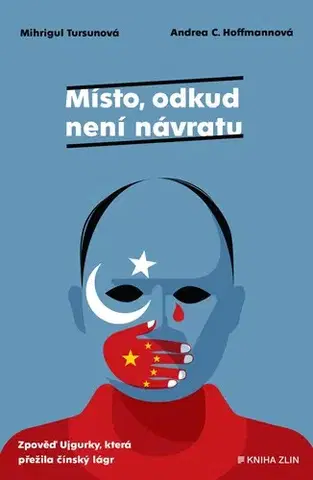 Skutočné príbehy Místo, odkud není návratu - Mihrigül Tursun,Andrea C. Hoffmannová,Matouš Hájek