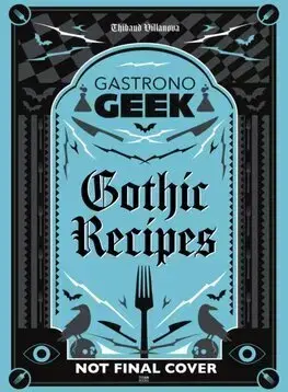Kuchárky - ostatné Gastronogeek Gothic Recipes - Thibaud Villanova