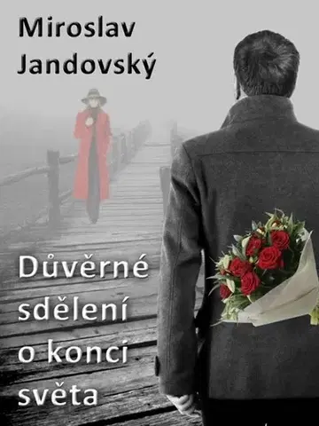 Romantická beletria Důverné sdělení o konci světa - Miroslav Jandovský