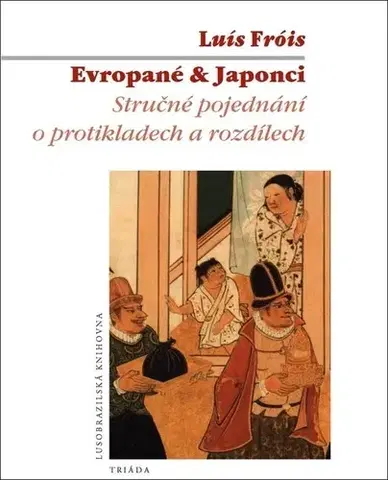 Svetové dejiny, dejiny štátov Evropané & Japonci - Luís Fróis,Karel Staněk,Vlasta Dufková