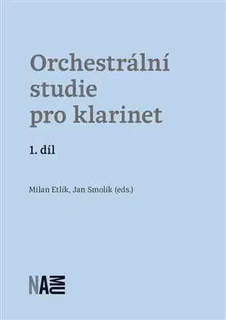 Hudba - noty, spevníky, príručky Orchestrální studie pro klarinet 1. díl - Milan Etlík,Jan Smolík