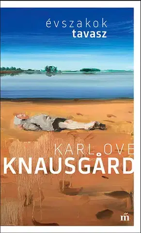 Svetová beletria Évszakok 3. Tavasz - Karl Ove Knausgard