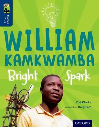 Učebnice, slovníky Oxford Reading Tree TreeTops inFact: Level 14: William Kamkwamba: Bright Spark - Zoe Clarke
