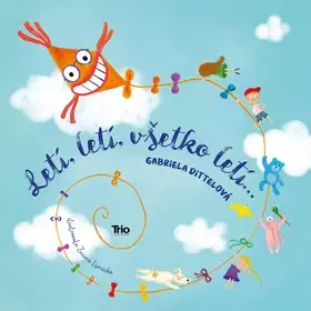 Básničky a hádanky pre deti Letí, letí, všetko letí... - Gabriela Dittelová