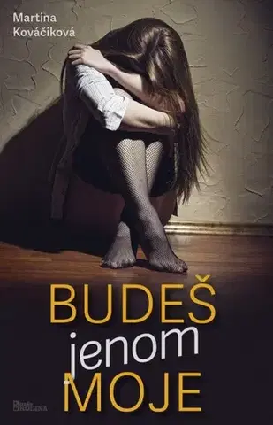 Slovenská beletria Budeš jenom moje - Martina Kováčiková