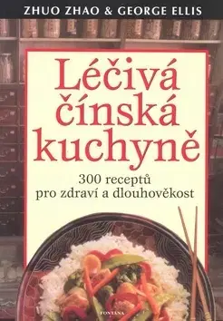 Národná kuchyňa - ostatné Léčivá čínská kuchyně - George Ellis,Zhuo Zhao