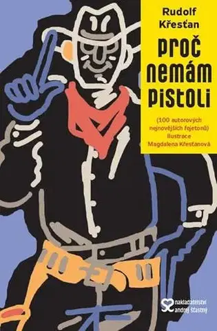 Fejtóny, rozhovory, reportáže Proč nemám pistoli - Rudolf Křesťan