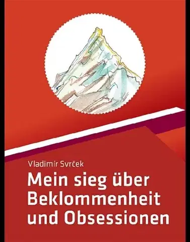 Motivačná literatúra - ostatné Mein sieg über Beklommenheit und Obsessionen - Vladimír Svrček