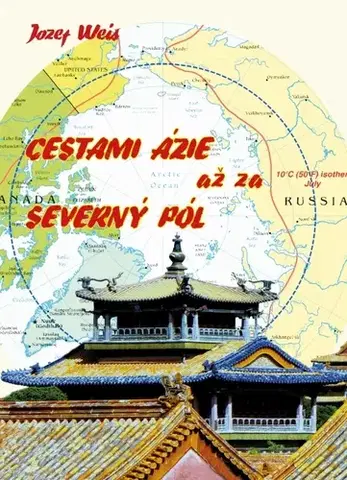 Cestopisy Cestami Ázie až za severný pól - Jozef Weis