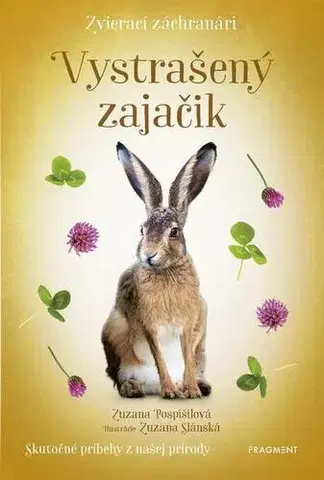 Dobrodružstvo, napätie, western Zvierací záchranári: Vystrašený zajačik - Zuzana Pospíšilová