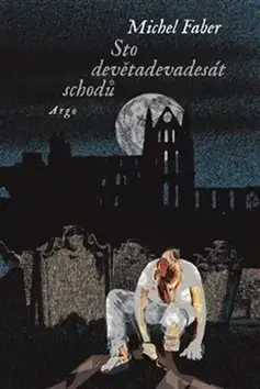 Novely, poviedky, antológie Sto devětadevadesát schodů - Michel Faber