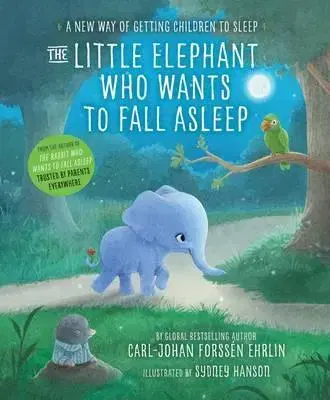 V cudzom jazyku The Little Elephant Who Wants to Fall Asleep : A New Way of Getting Children to Sleep - Carl-Johan Forssén Ehrlin,Sydney Hanson