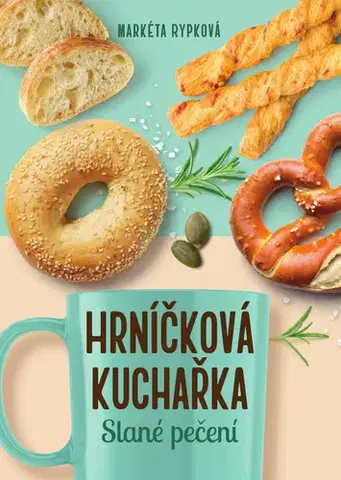 Kuchárky - ostatné Hrníčková kuchařka – Slané pečení - Markéta Rypková