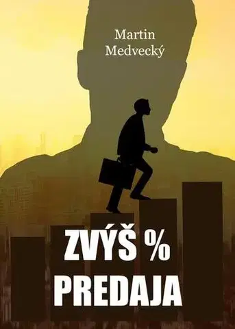 Motivačná literatúra - ostatné Zvýš % predaja - Martin Medvecký