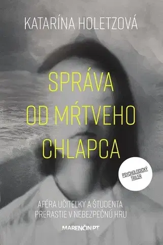Romantická beletria Správa od mŕtveho chlapca - Katarína Holetzová