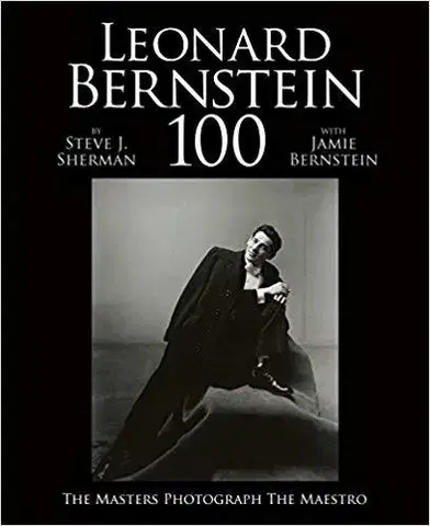 Fotografia Leonard Bernstein 100 - Jamie Bernstein,Steve J. Sherman