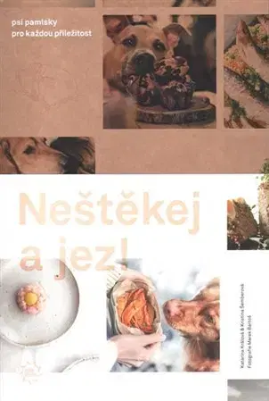 Psy, kynológia Neštěkej a jez! - Marek Bartoš,Kateřina Králová,Kristina Šemberová