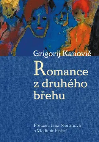 Svetová beletria Romance z druhého břehu - Grigorij Kanovič,Jana Mertinová,Vladimír Piskoř