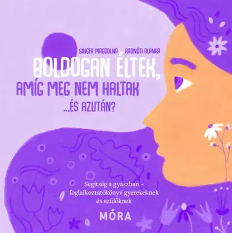 Rodičovstvo, rodina Boldogan éltek, míg meg nem haltak... És azután? - Magdolna Singer