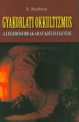 Ezoterika - ostatné Gyakorlati okkultizmus - E. Sychova