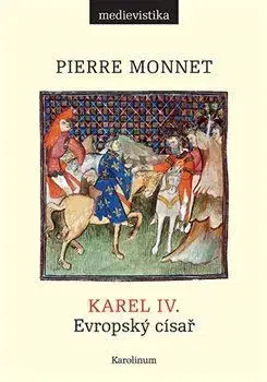 História Karel IV. - Evropský císař - Pierre Monnet