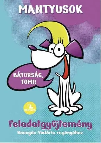 Pre deti a mládež - ostatné Mantyusok 1. - Bátorság, Tomi! - Feladatgyűjtemény Bosnyák Viktória regényéhez - Viktória Bosnyák